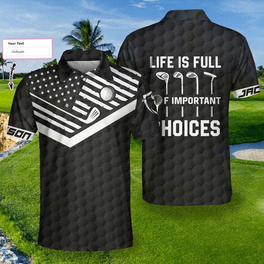 Personalized Black American Flag Golf Men Polo Shirt, Life Is Full Of Important Choices Custom Shirt For Male