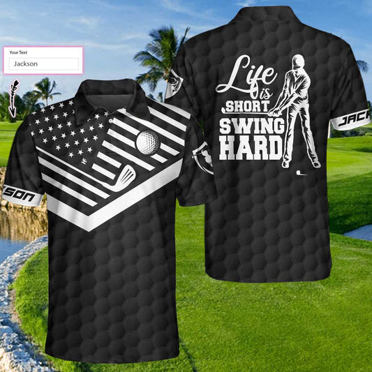 Life Is Short Swing Hard Custom Polo Shirt, Personalized Black American Flag Golf Shirt For Men, Best Gift For Men