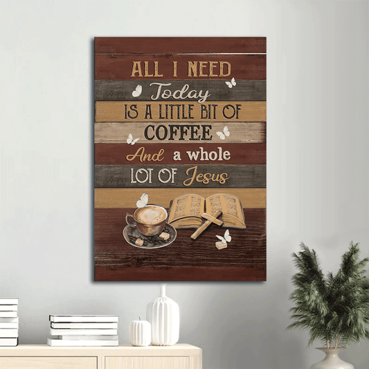 Jesus Portrait Canvas- Coffee, Book, Wooden Cross, White Butterfly Portrait Canvas- Gift For Religious Christian-  All I Need Today Is A Little Bit Of Coffee