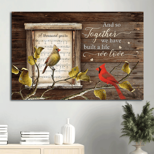 Couple Landscape Canvas - Cardinal Couple, Music Sheet Landscape Canvas - Gift For Couple, Spouse, Lover - And So Together We Have Built A Life We Love Landscape Canvas