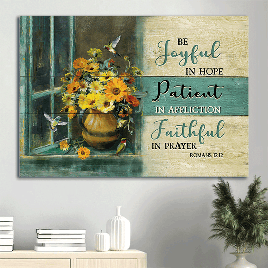Jesus Landscape Canvas- Colorful Flower Painting, Pretty Hummingbird,  Wooden Window- Gift for Christian- Be Joyful In Hope In Affliction Faithful In Prayer- Landscape Canvas, Wall Decor