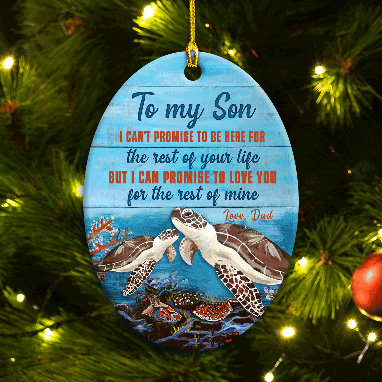 Family Oval Ceramic Ornament- Dad To Son, Sea Turtle, Blue Ocean, Gift For Son- I Promise To Love You For The Rest Of My Life