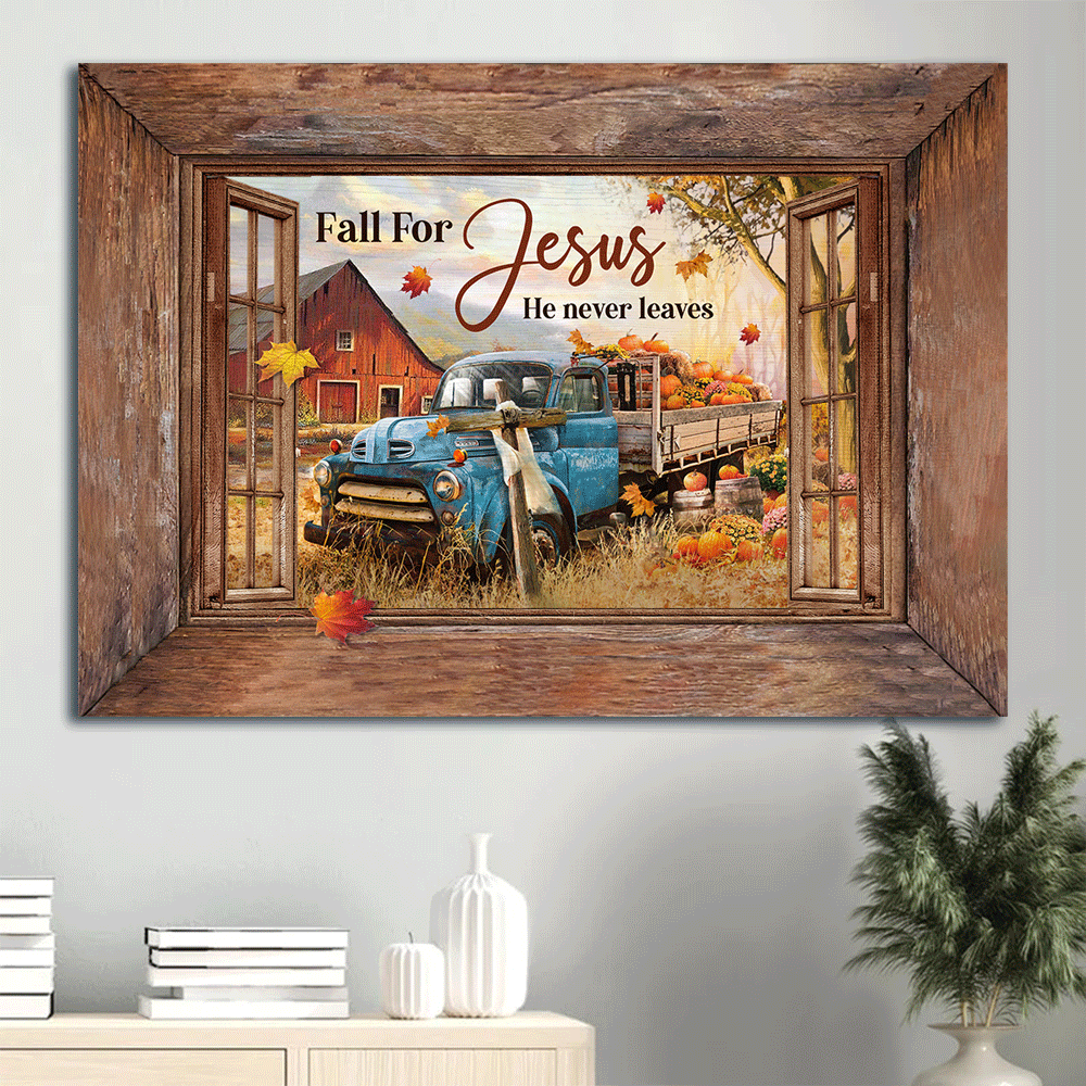 Jesus Landscape Canvas- Farmhouse, Old truck, Autumn season, Pumpkin canvas- Gift for Christian- Fall for Jesus, He never leaves- Landscape Canvas Prints, Wall Art