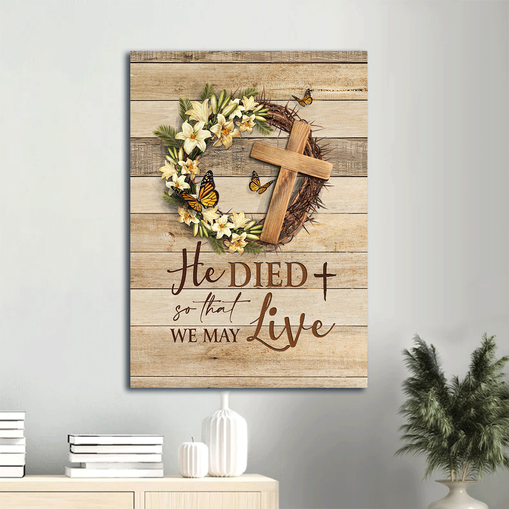 Jesus Portrait Canvas- Gorgeous lily, Wooden cross, Lovely monarch butterfl- Gift for Christian- He died so that we may live - Jesus Portrait Canvas Prints, Christian Wall Art