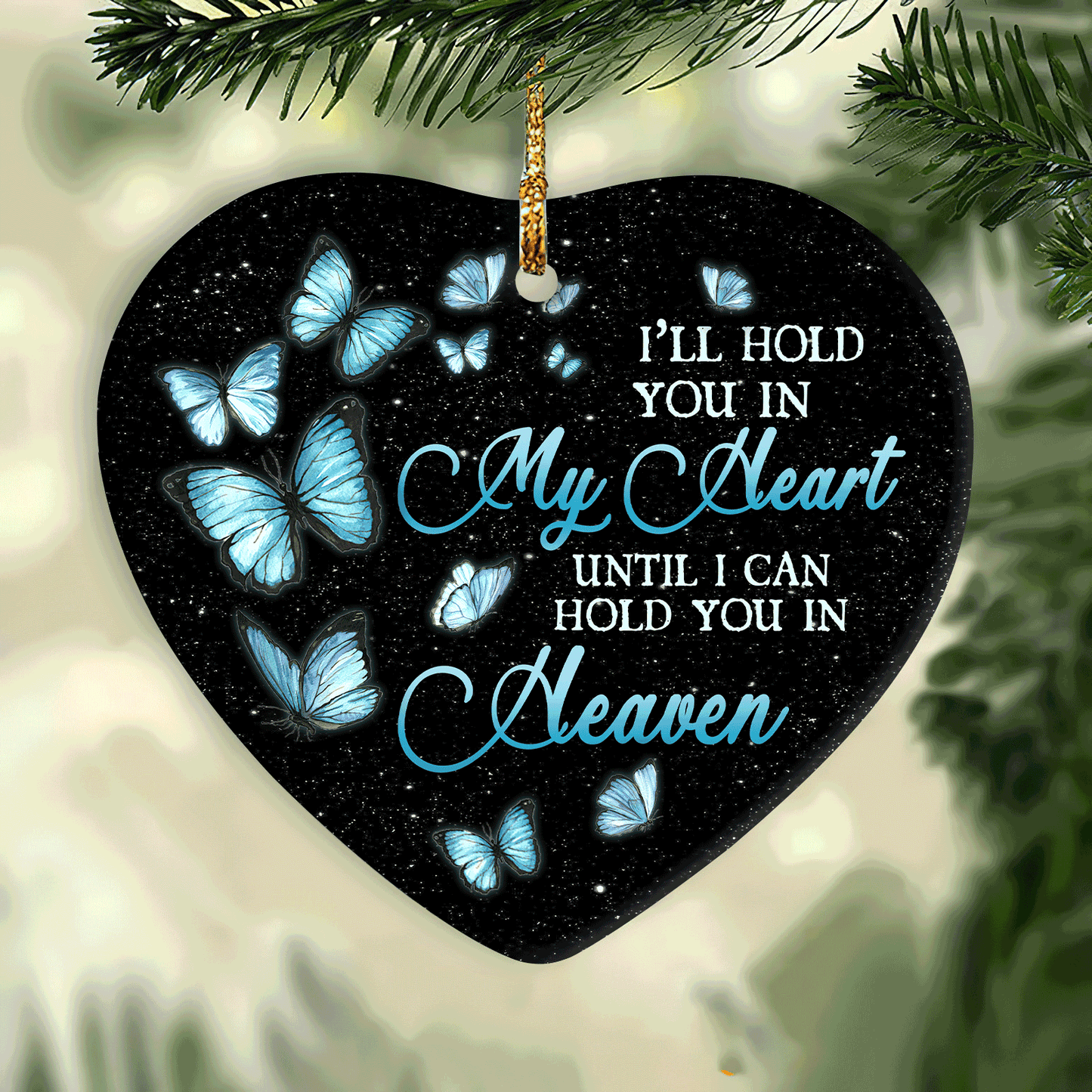 Memorial Heart Ceramic Ornament- Heaven, Blue Butterfly- Gift For Members Family- I'll Hold You In My Heart Until I Can Hold You In Heaven