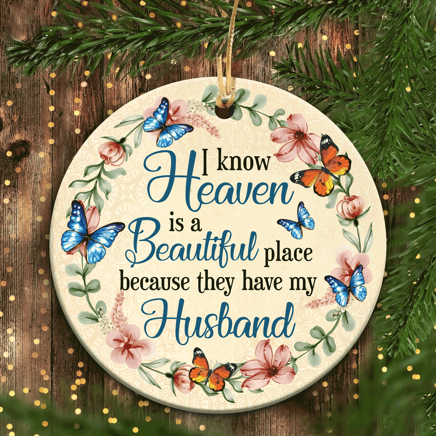 Memorial Circle Ceramic Ornament, Memorial Gifts For Loss Of Husband - I Know Heaven Is  Beautiful Place Because They Have My Husband