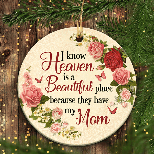 Memorial Circle Ceramic Ornament - Heaven, Rose Wreath, Pink Butterfly- Gift For Members Family- - I Know Heaven Is  Beautiful Place Because They Have My Mom