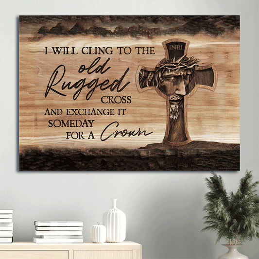 Jesus Landscape Canvas- Jesus painting, The cross- Gift for Christian- I'll cling to the old rugged cross and exchange it someday for a crown - Landscape Canvas Prints, Wall Art