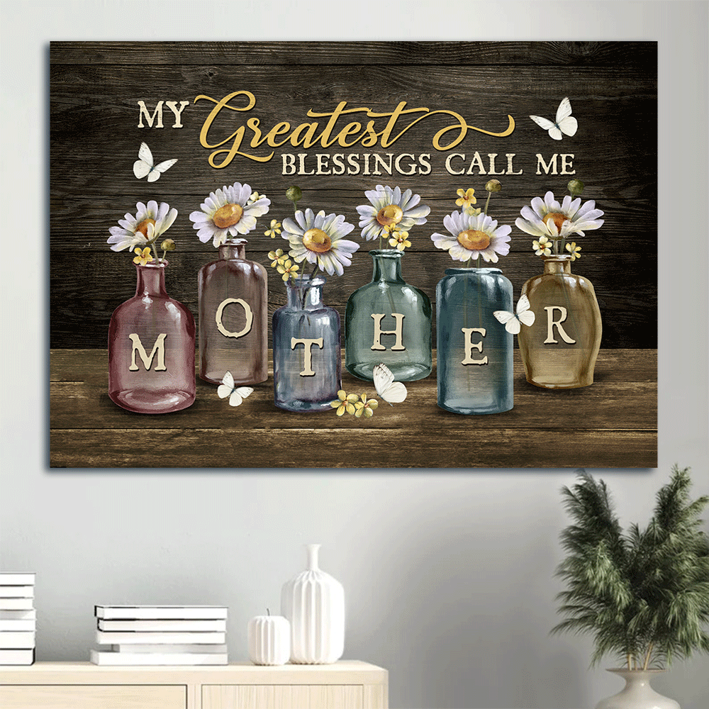 Gift For Mother - Family Landscape Canvas - Lovely daisy vase, White butterfly, Happy family Landscape Canvas - My greatest blessings call me Mother Landscape Canvas