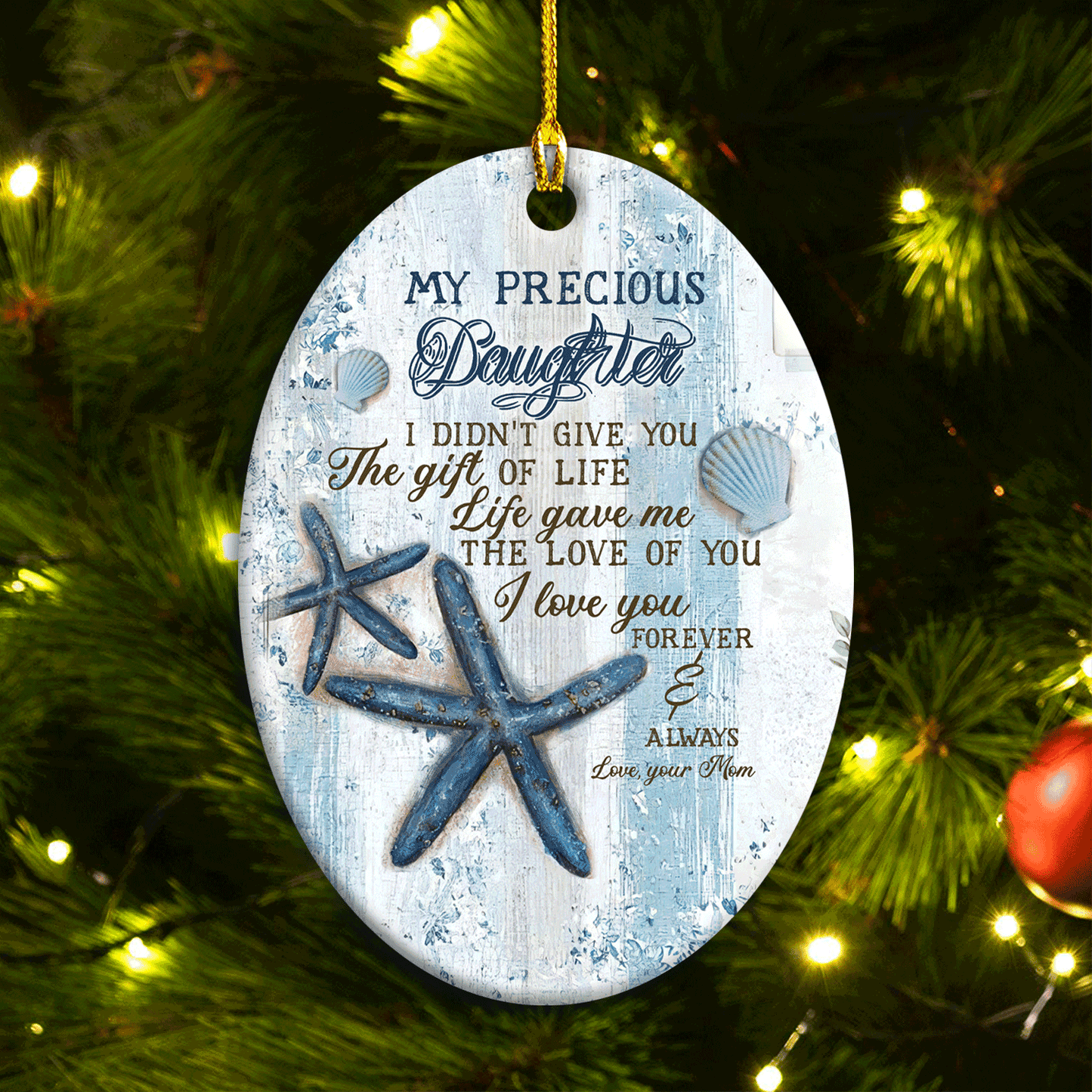 Family Oval Ceramic Ornament-  Mom To Daughter, Starfish Oval Ceramic Ornament- Gift For Daughter- Life Gave Me The Gift Of You
