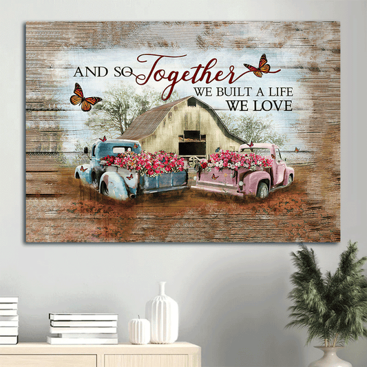 Farm Landscape Canvas - Old Barn Painting, Flower Car, Butterfly Landscape, Windmill Landscape Canvas - Gift For Farmer - And so together We built a life we love Landscape Canvas