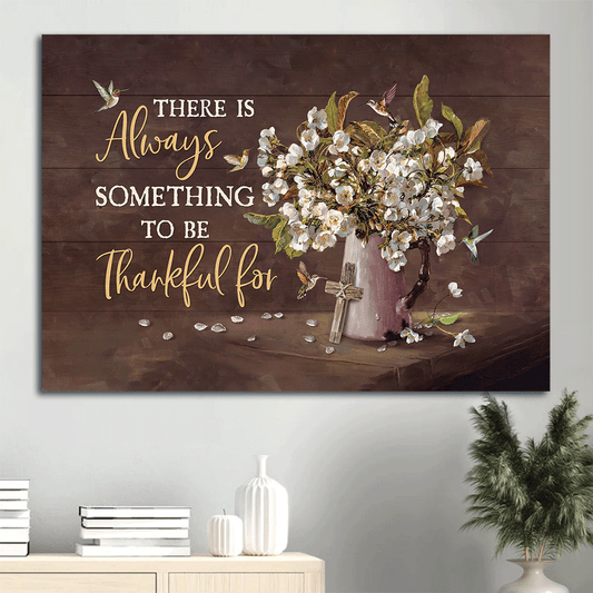 Jesus Landscape Canvas - Vintage Jasmine Vase, Colorful Hummingbird, Cross Canvas - Gift For Christian - Something To Be Thankful For Canvas