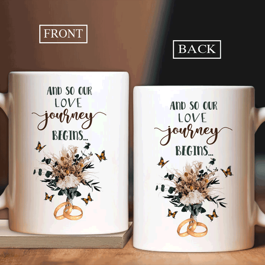 Couple White Mug - Wedding rings, Wedding flower Mug - Gift for Couple, Lover - And so our love journey begins White Mug