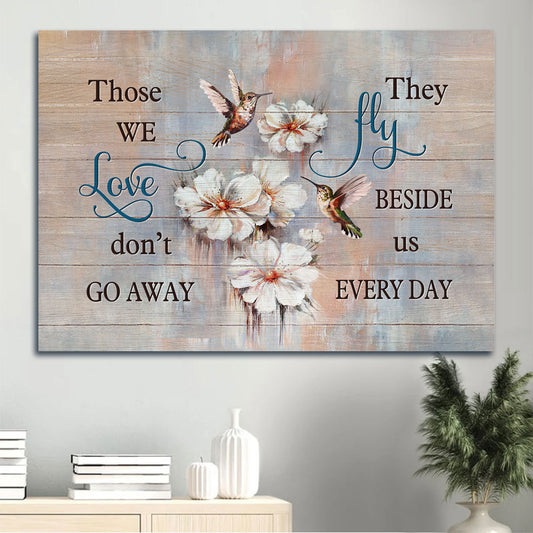 Heaven Landscape Canvas - White Climbing Rose, Watercolor Hummingbird Memorial Canvas - Memorial Gift For Member Family -  Those We Love Don't Go Away, They Fly Beside Us Every Day