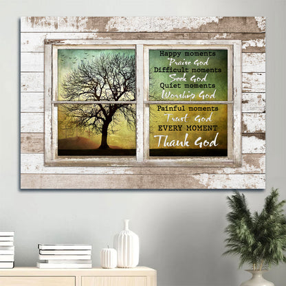 Jesus Landscape Canvas - Window Frame, Tree, Cross Canvas - Gift For Christian - Every Moment Thank God Canvas