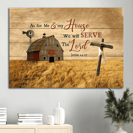 Jesus Landscape Canvas - Wooden Cross, Old Barn Painting Canvas - Gift For Christian - As For Me And My House We Will Serve The Lord Canvas
