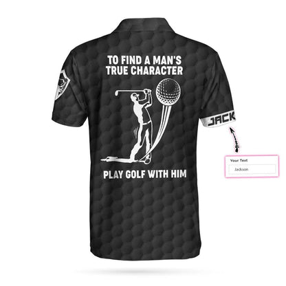 To Find A Man’s True Character American Flag Custom Polo Shirt, Personalized Golf Shirt - Perfect Gift For Women