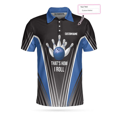 That's How I Roll Bowling Custom Polo Shirt, Personlized Ten Pin Bowling Shirt, Custom Black And Blue Bowling Shirt - Perfect Gift For Men