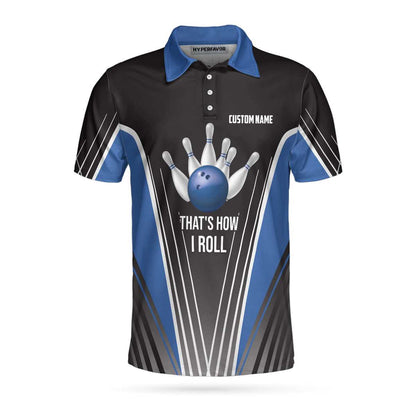 That's How I Roll Bowling Custom Polo Shirt, Personlized Ten Pin Bowling Shirt, Custom Black And Blue Bowling Shirt - Perfect Gift For Men