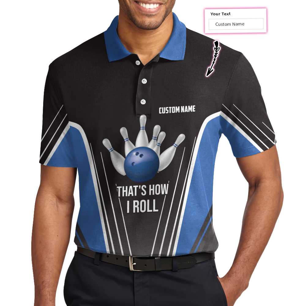 That's How I Roll Bowling Custom Polo Shirt, Personlized Ten Pin Bowling Shirt, Custom Black And Blue Bowling Shirt - Perfect Gift For Men