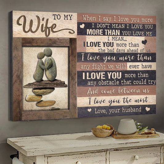 Gift For Wife Portrait Canvas - To My Wife, Rock Painting Canvas - Valentine's Day Gift For Couple, Spouse, Lover - I Love You The Most - Couple Canvas