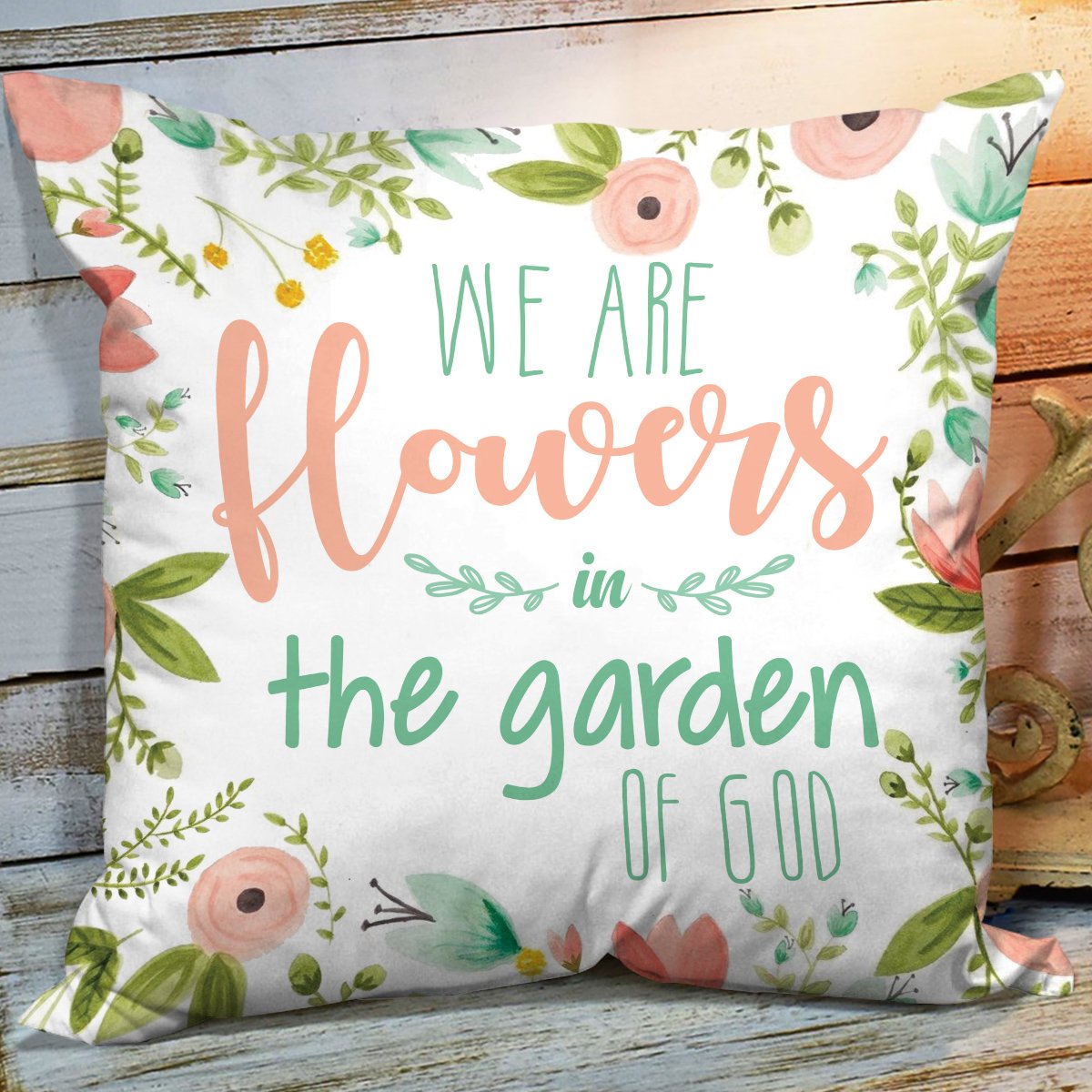 Bible Verse Pillow - Scripture Pillow - God Pillow -  We Are Flowers In The Garden Of God - Beautiful Christian Pillow