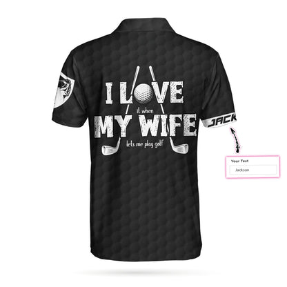 When My Wife Lets Me Play Golf Custom Polo Shirt, Personalized Black American Flag Golf Shirt - Perfect Gift For Men