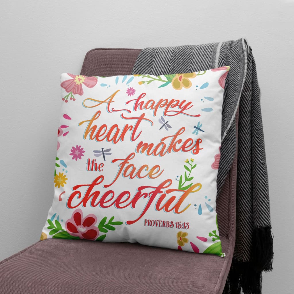 Bible Verse Pillow - Jesus Pillow - Gift For Christian Pillow - A happy heart makes the face cheerful Proverbs 15:13 Pillow