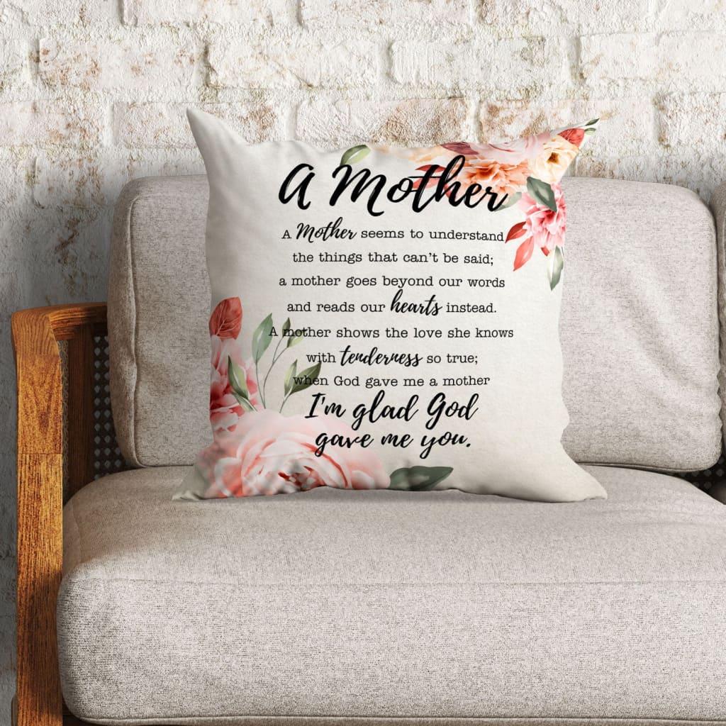 Jesus Pillow - Flower, God Pillow -  Gift For Christian Pillow - A Mother I am glad God gave me you Pillow