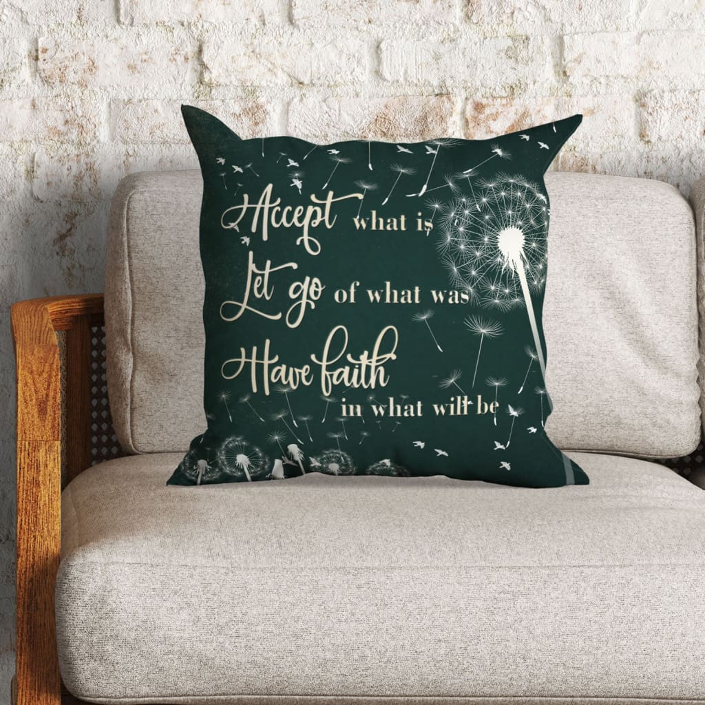 Jesus Pillow - Dandelion Pillow - Gift For Christian Pillow - Accept what is let go of what was have faith in what will be Pillow