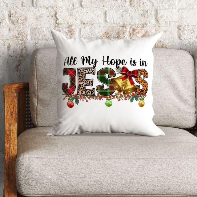 Bible Verse Pillow - Jesus Pillow - Christmas Pillow - All my hope is in Jesus Pillow