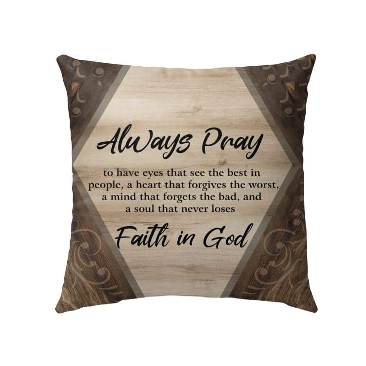 Jesus Pillow - Christian Pillow - Always pray faith in God Pillow