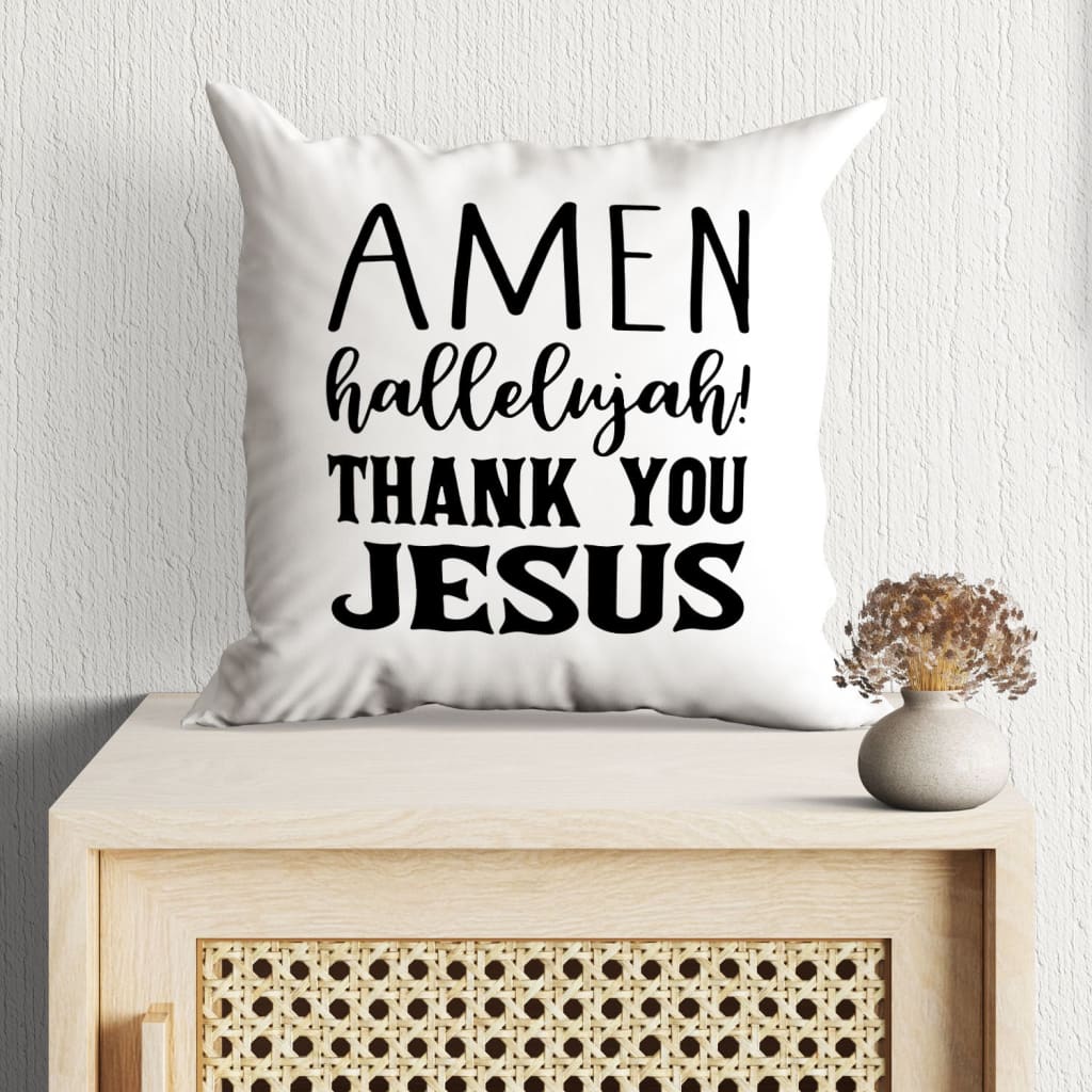 Jesus Pillow - Gift For Christian - Amen hallelujah thank you Jesus Pillow