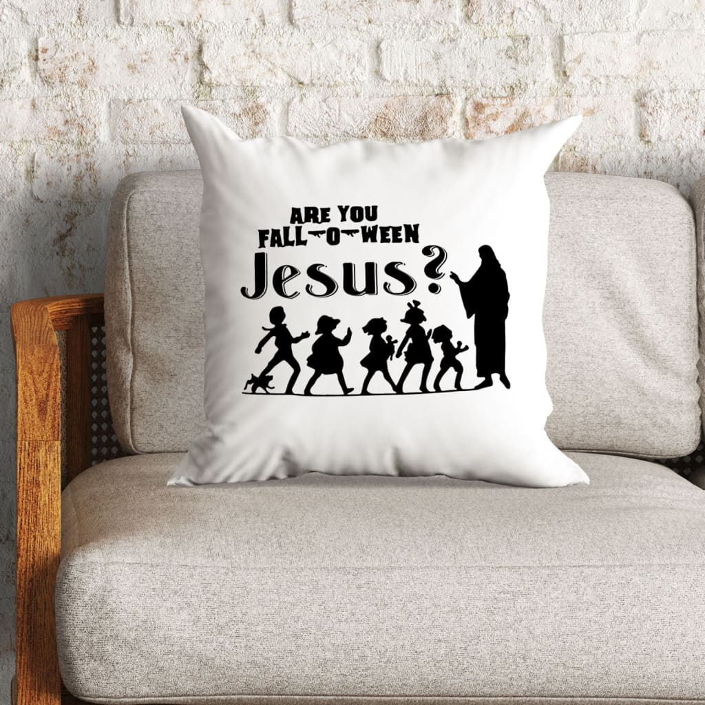 Jesus Pillow - Are you fall-o-ween Jesus Christian pillow