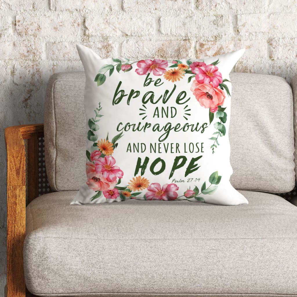 Jesus Pillow - Be brave and courageous Psalm 27:14 Bible verse pillow