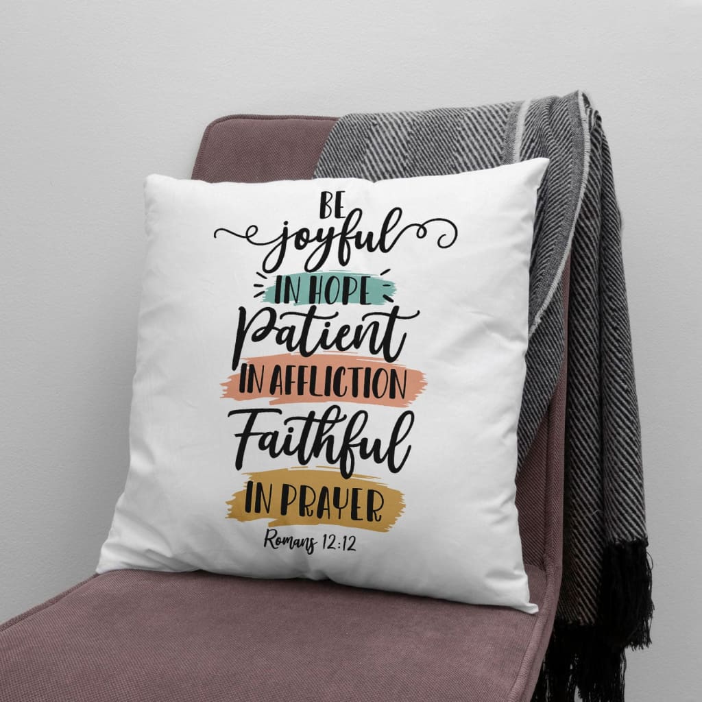 Jesus Pillow - Be joyful in hope patient in affliction faithful in prayer pillow, Christian pillows