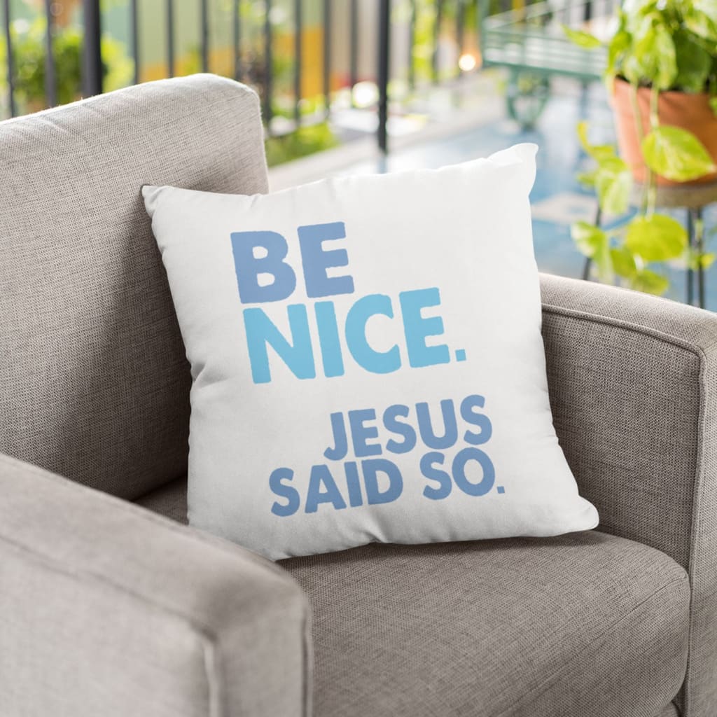 Jesus Pillow - Be nice Jesus said so Christian pillow