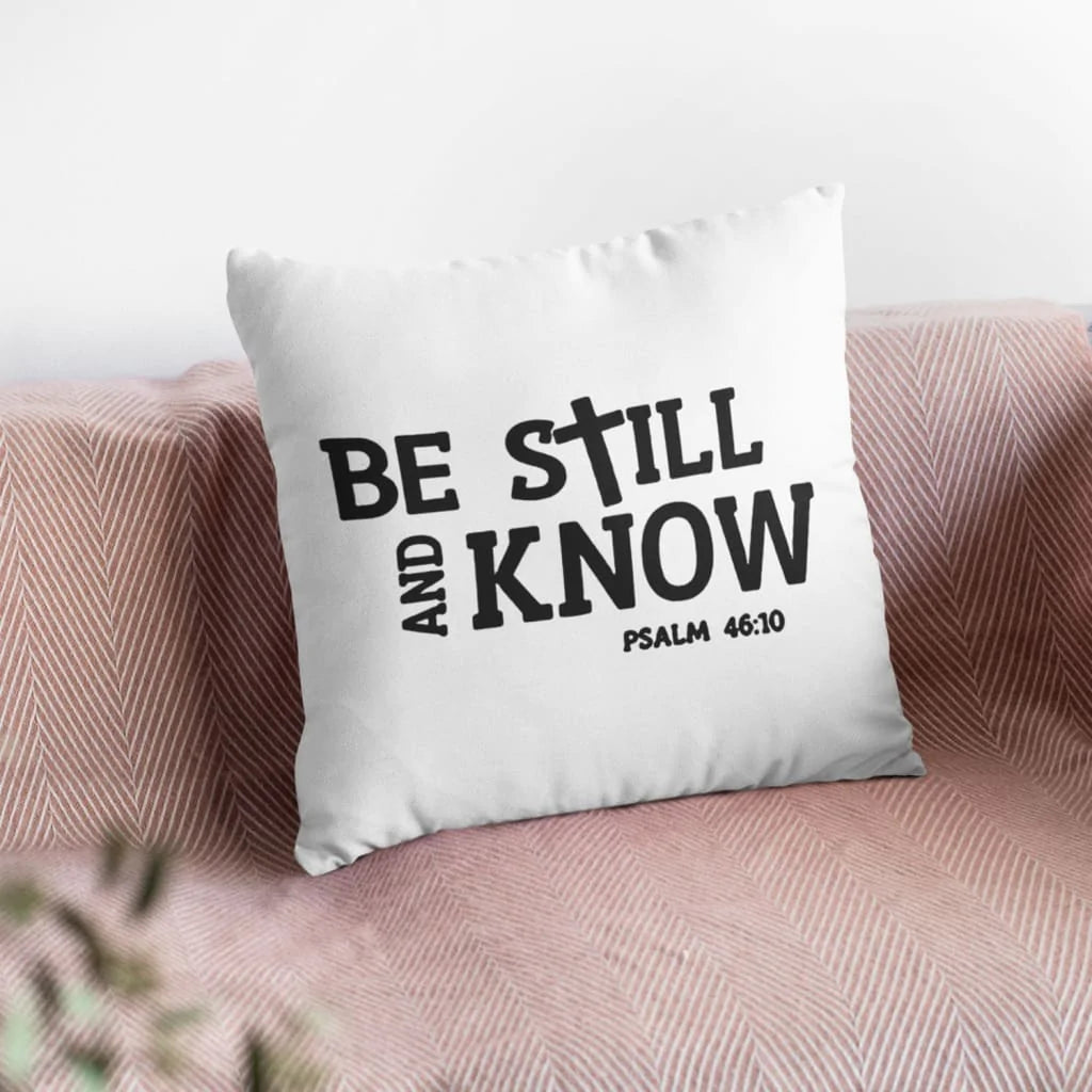 Jesus Pillow - Be still and know Psalm 46:10 Bible verse pillow