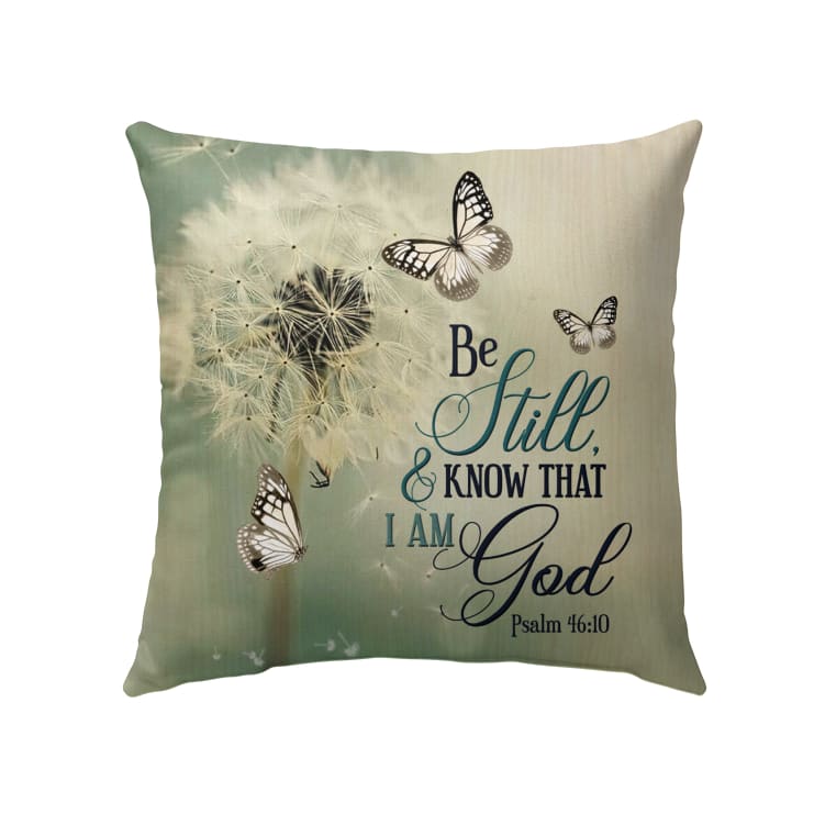 Jesus Pillow - Be Still and Know Psalm 46:10, Dandelion Butterfly Christian pillow