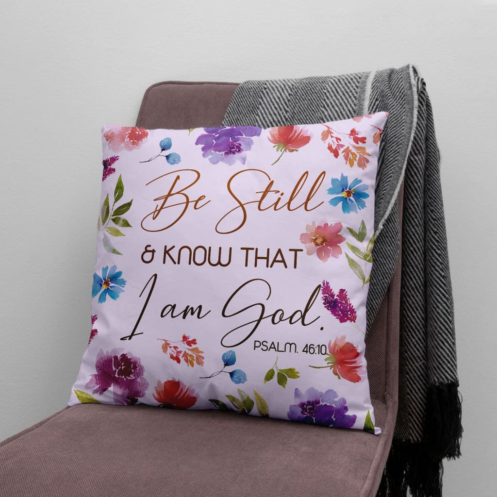 Jesus Pillow - Be still and know that I am God Psalm 46:10 Bible verse pillow