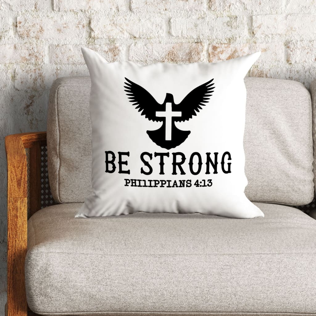 Jesus Pillow - Be strong Philippians 4:13 Bible verse throw pillow