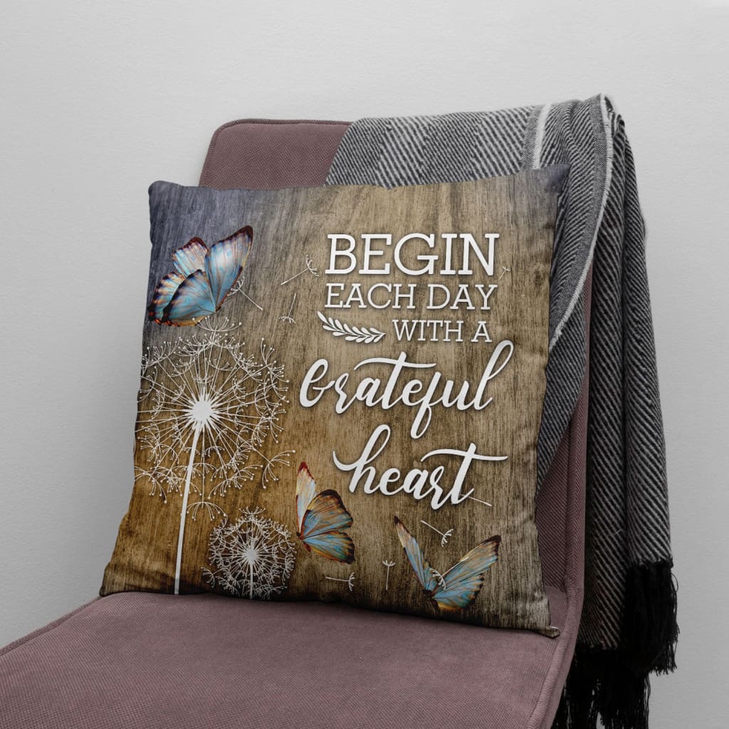 Jesus Pillow - Begin each day with a grateful heart Christian pillow