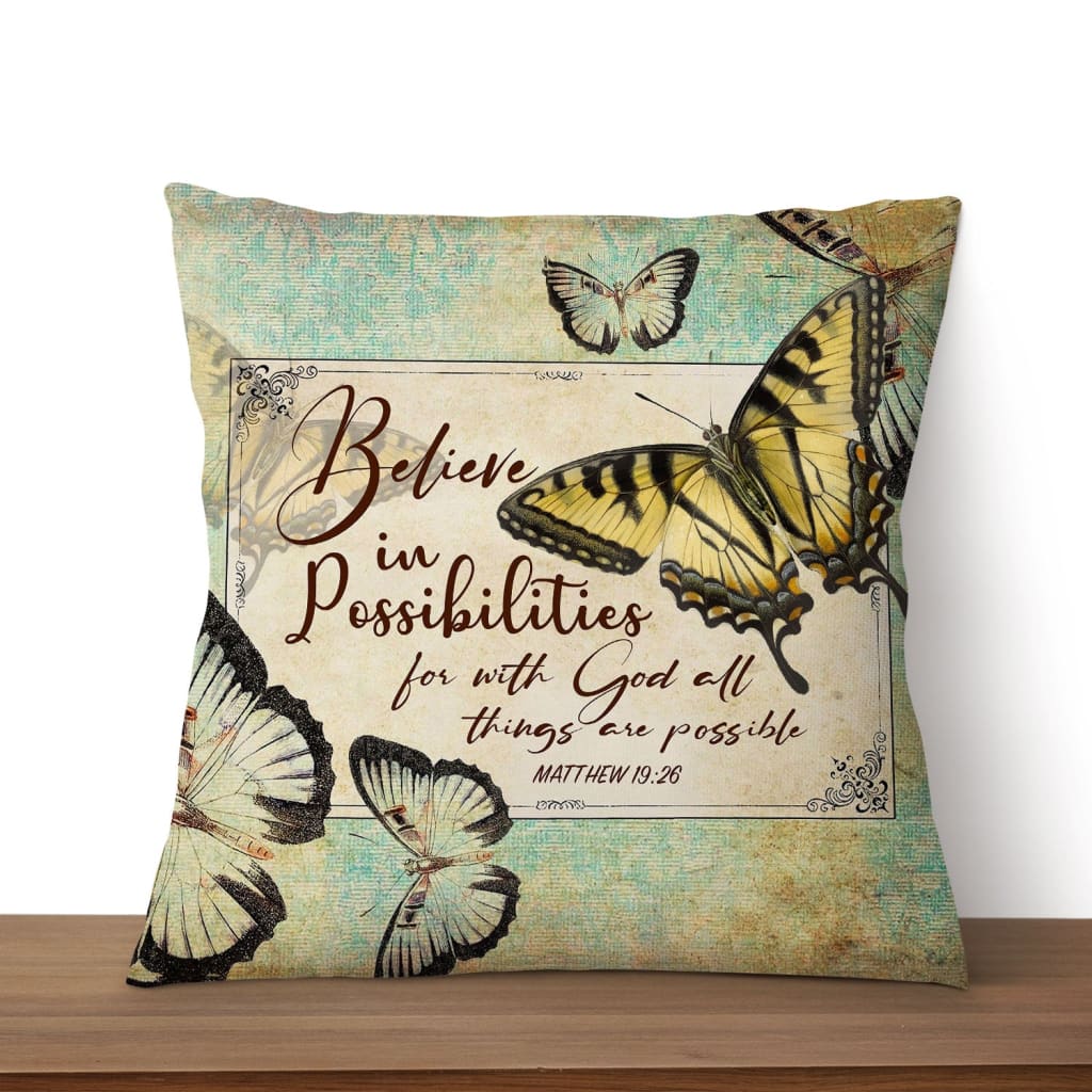 Jesus Pillow - Believe in Possibilities Butterfly Matthew 19:26 Bible verse pillow