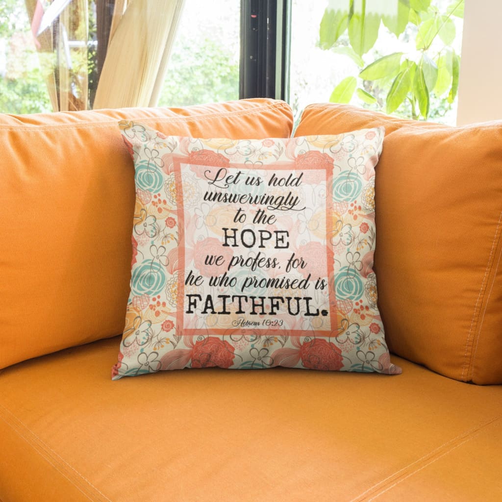 Jesus Pillow - Bible verse pillow: Hebrews 10:23 Let us hold unswervingly to the hope we profess