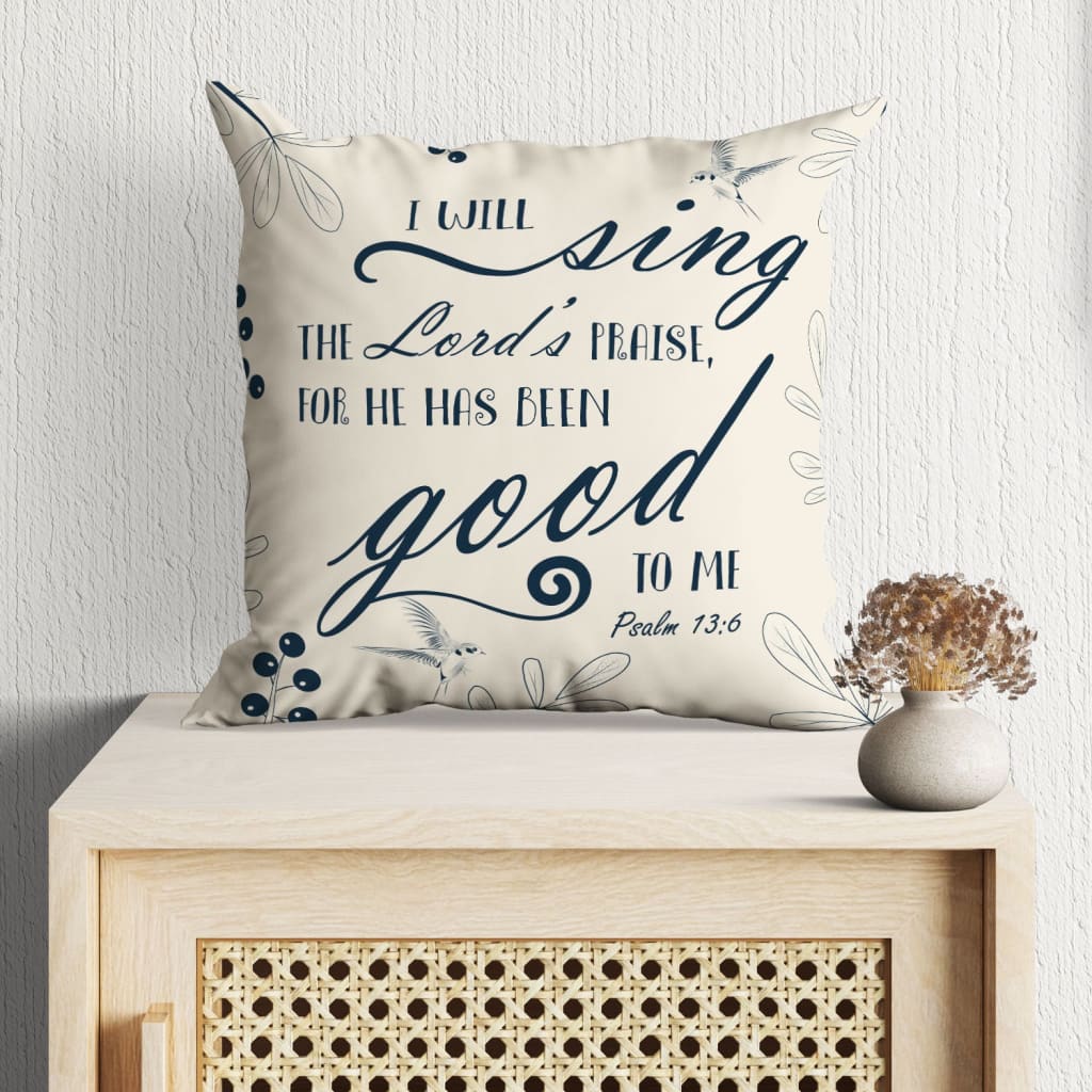 Jesus Pillow - Bible verse pillow: Psalm 13:6 I will sing the Lord’s praise