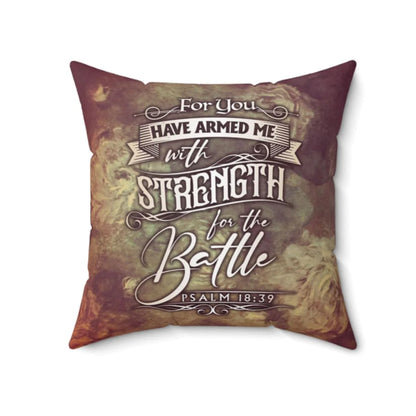 Jesus Pillow - Bible verse pillow: Psalm 18:39 For You have armed me with strength for the battle