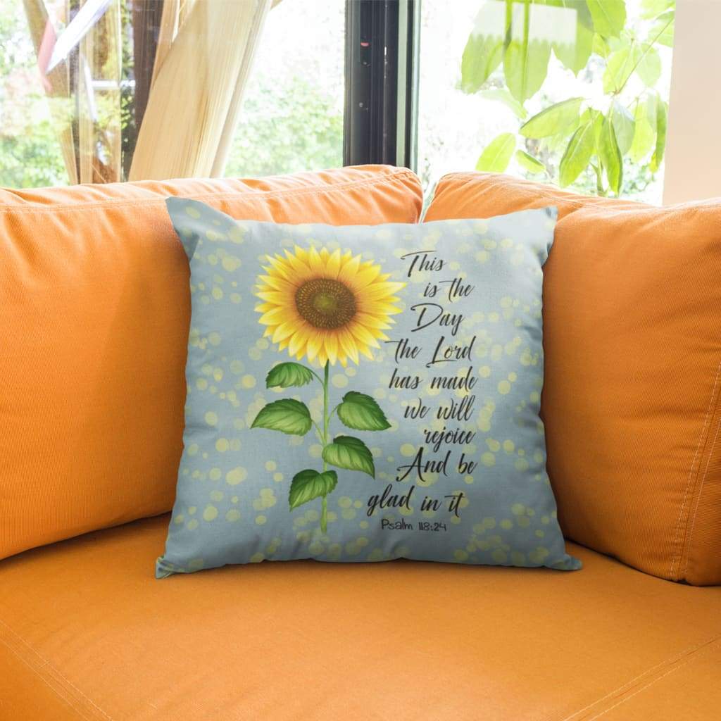 Bible Verse Pillow - Jesus Pillow - Sunflower Pillow - Gift For Christian- Psalm 118:24 This Is The Day The Lord Has Made Sunflower Pillow