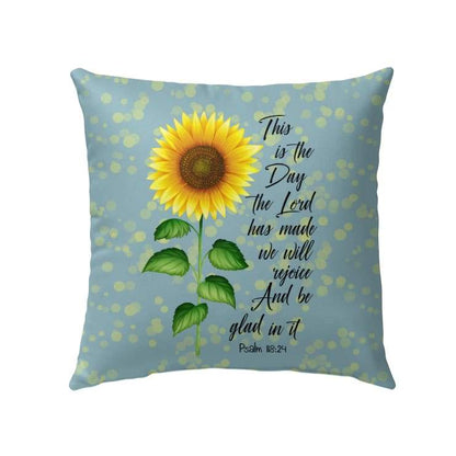 Bible Verse Pillow - Jesus Pillow - Sunflower Pillow - Gift For Christian- Psalm 118:24 This Is The Day The Lord Has Made Sunflower Pillow
