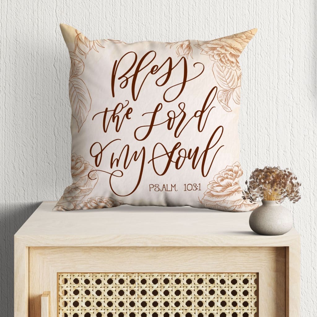 Bible Verse Pillow- Jesus Pillow- Gift For Christian- Bless The Lord O My Soul Psalm 103:1 Pillow