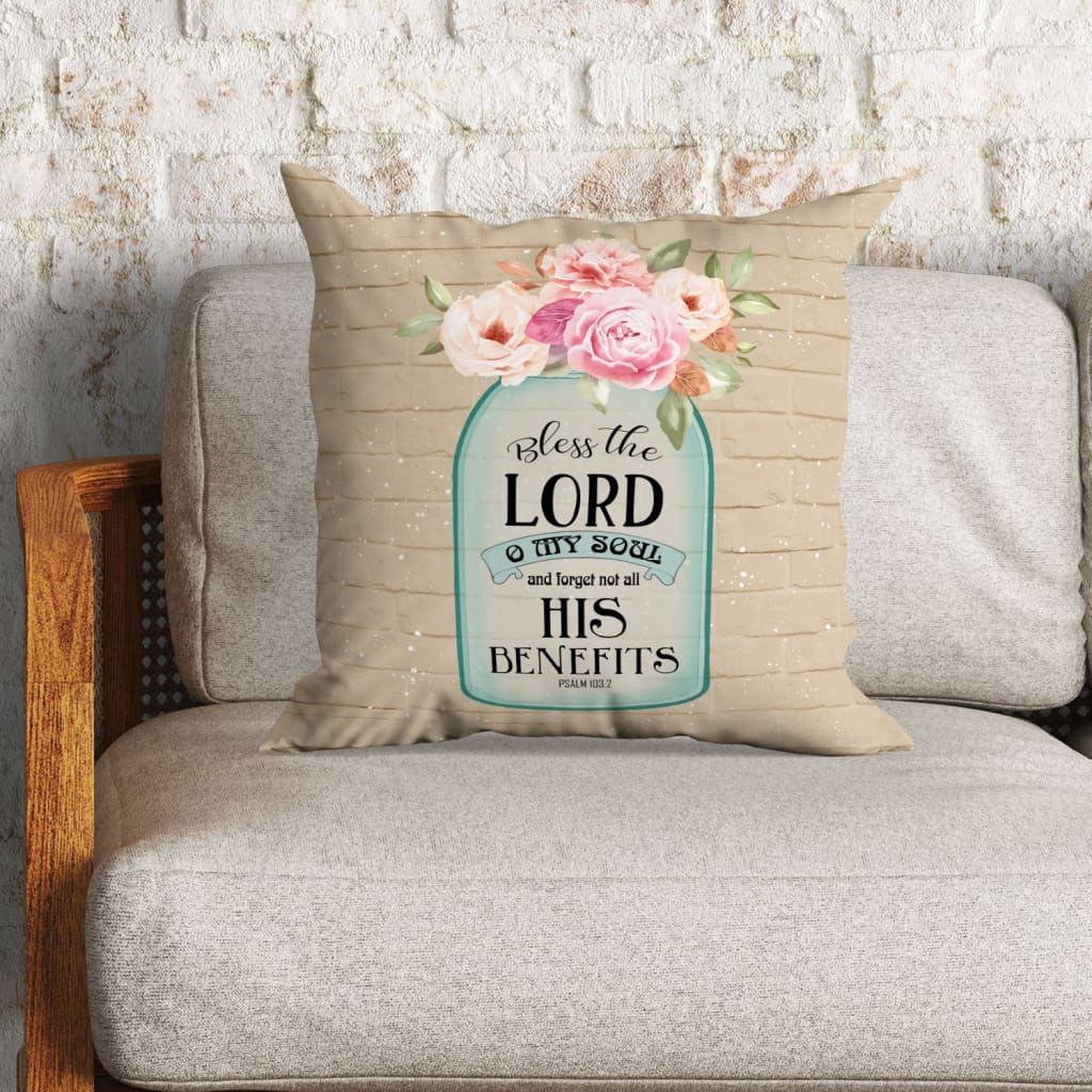 Bible Verse Pillow- Jesus Pillow - Gift For Christian - Bless the Lord O My Soul Psalm 103:2 Pillow